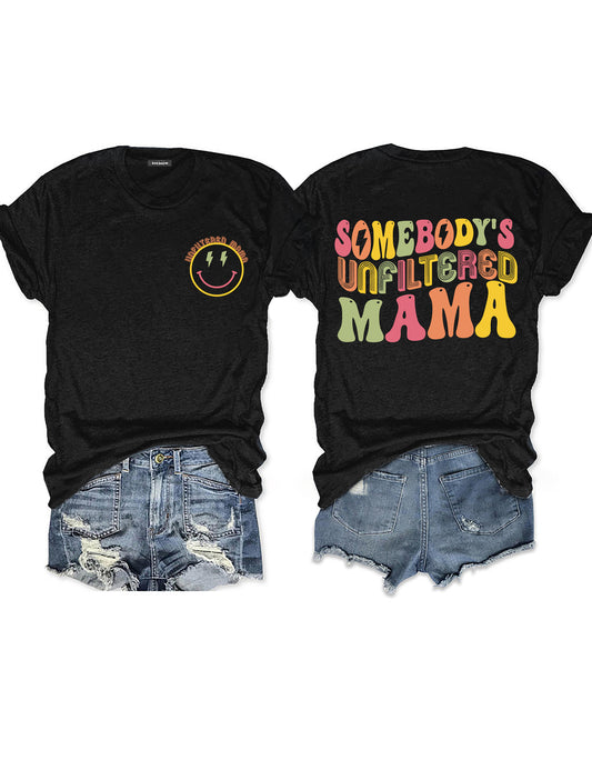 Somebody‘s Unfiltered Mama T-Shirt