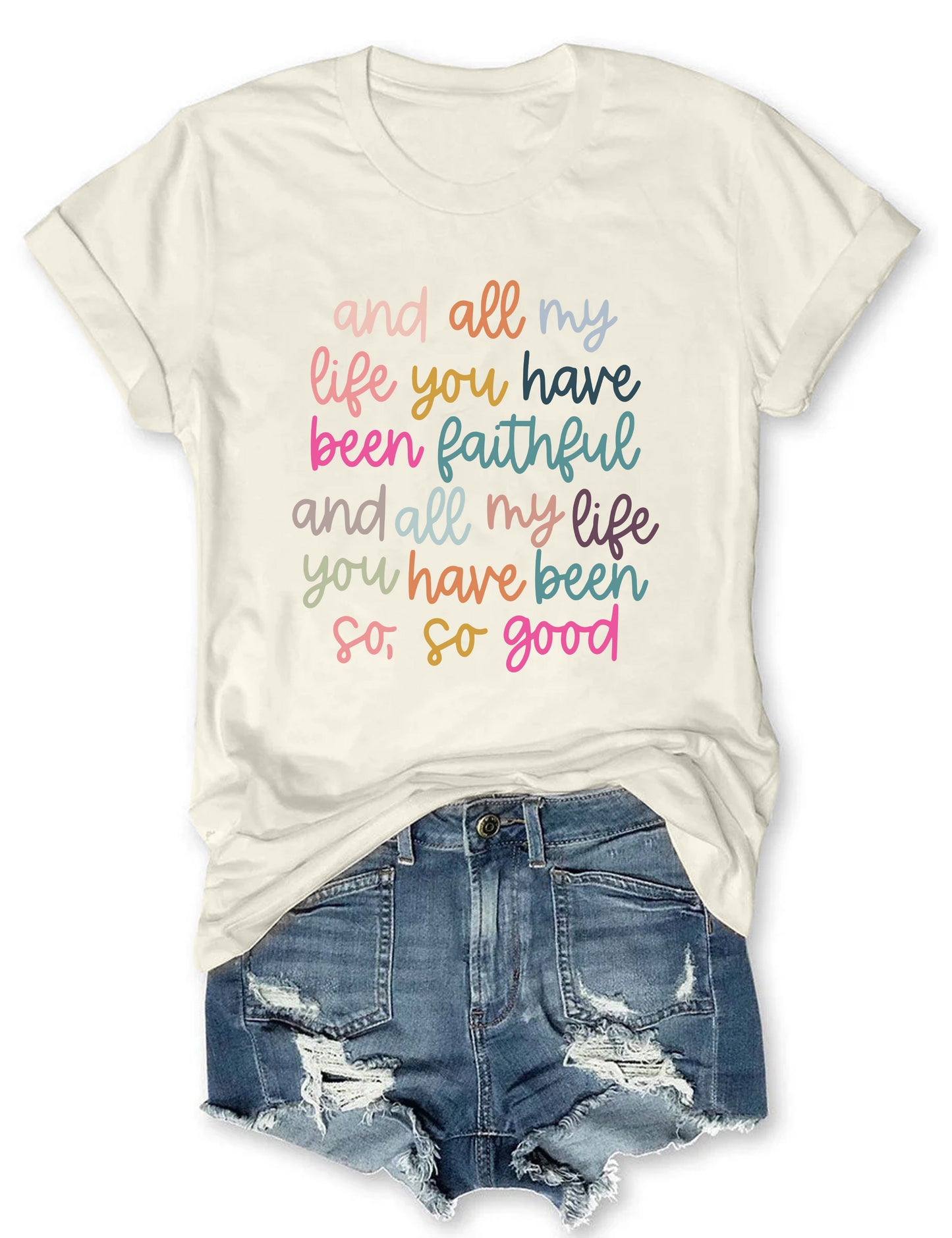 All My Life You Have Been Faithful T-Shirt
