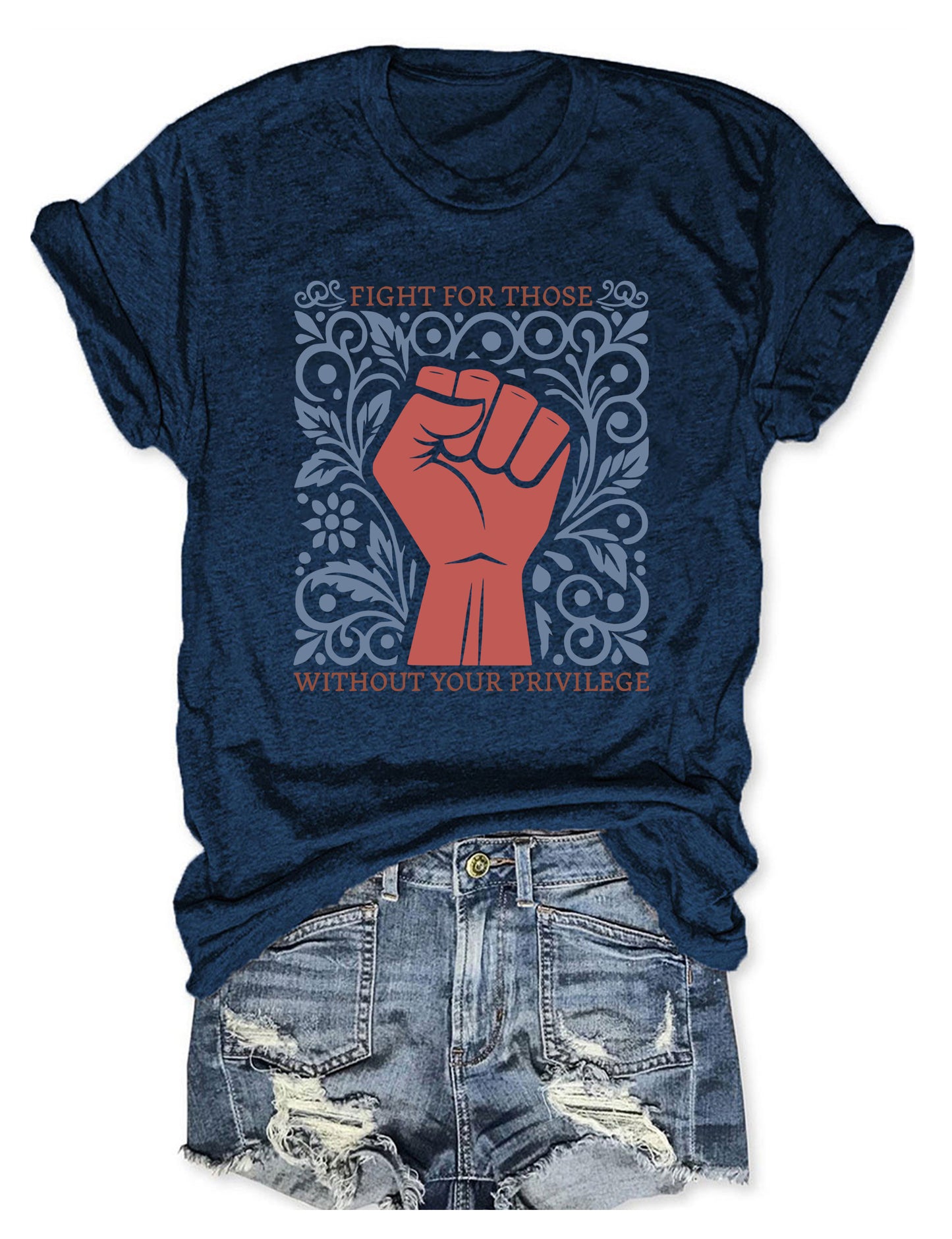 Fight For Those Without Your Privilege T-shirt