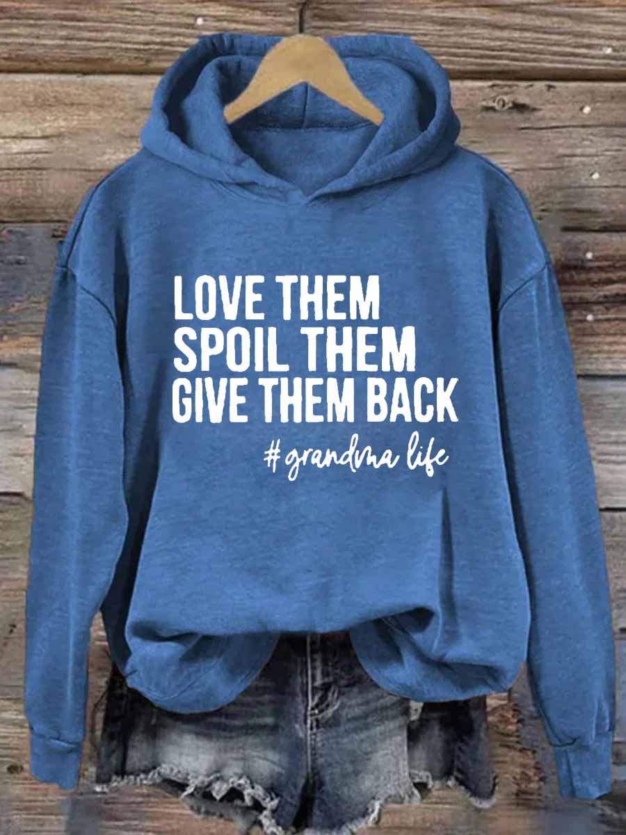 Love Them Spoil Them Give Them Back Grandma Hoodie