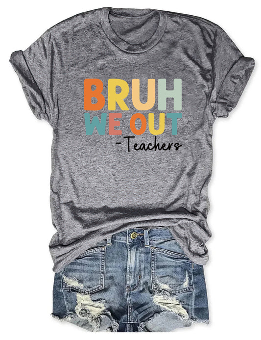 Bruh We Out Teachers T-Shirt