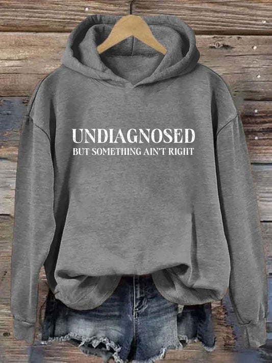 Undiagnosed But Something Ain't Right Hoodie