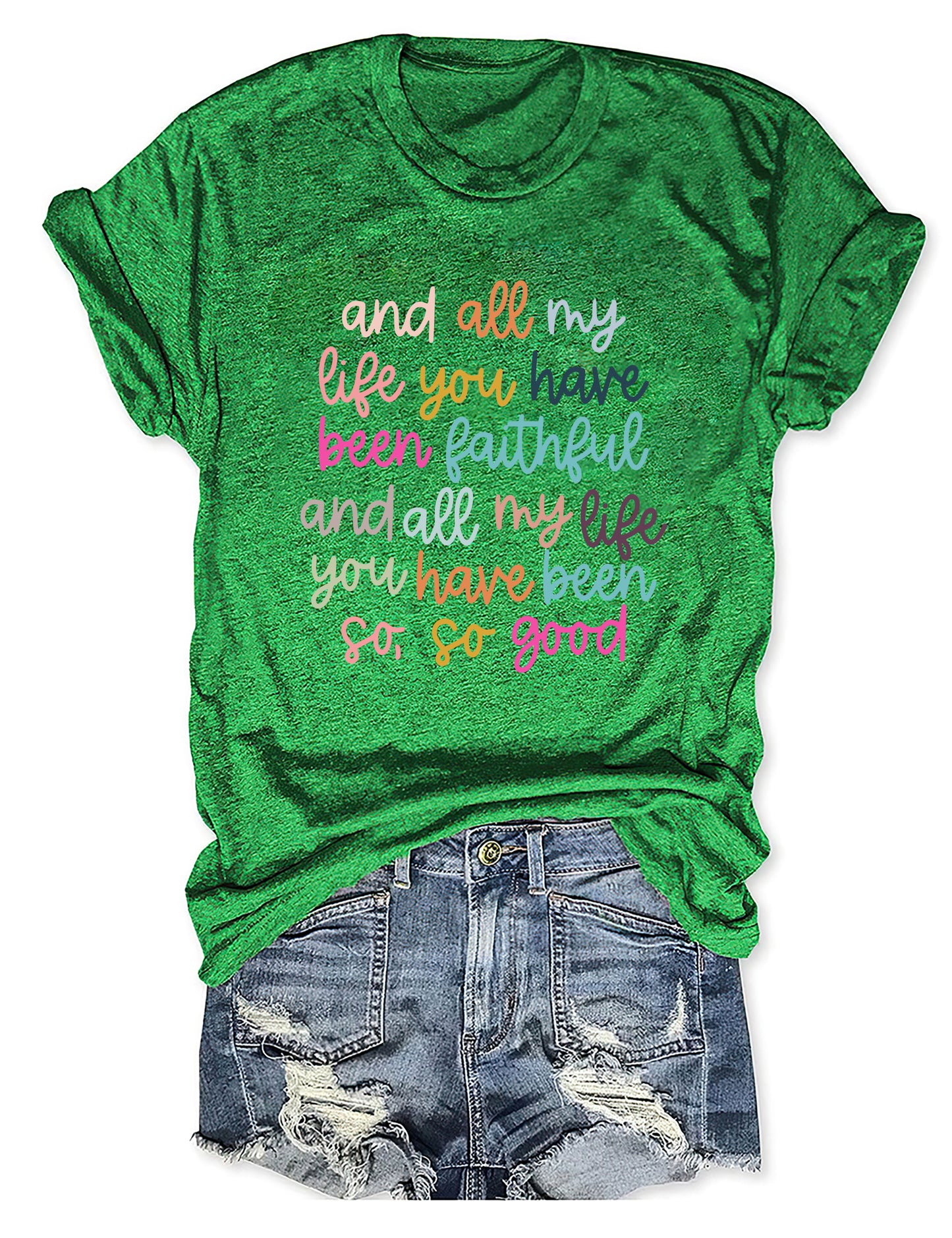All My Life You Have Been Faithful T-Shirt