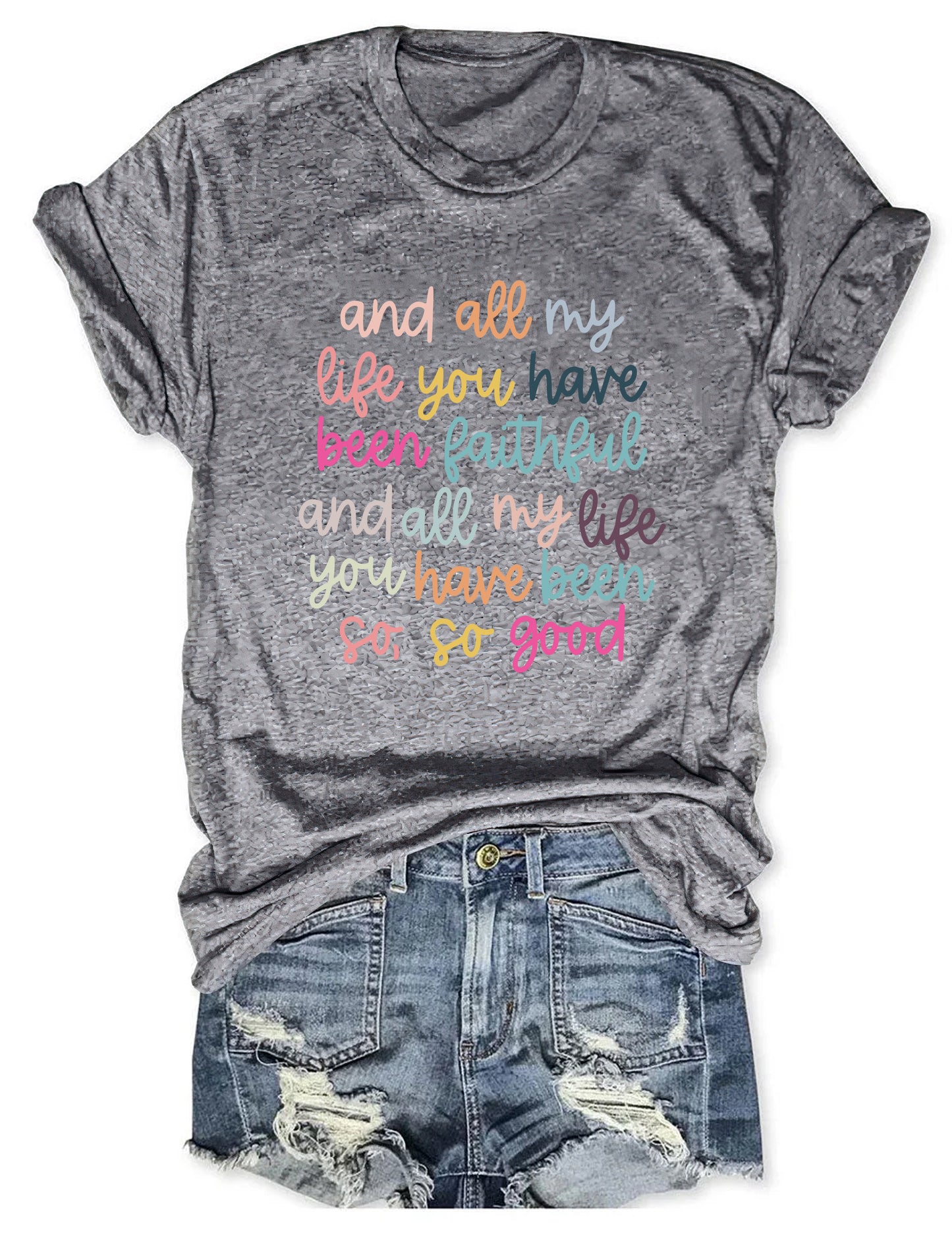 All My Life You Have Been Faithful T-Shirt