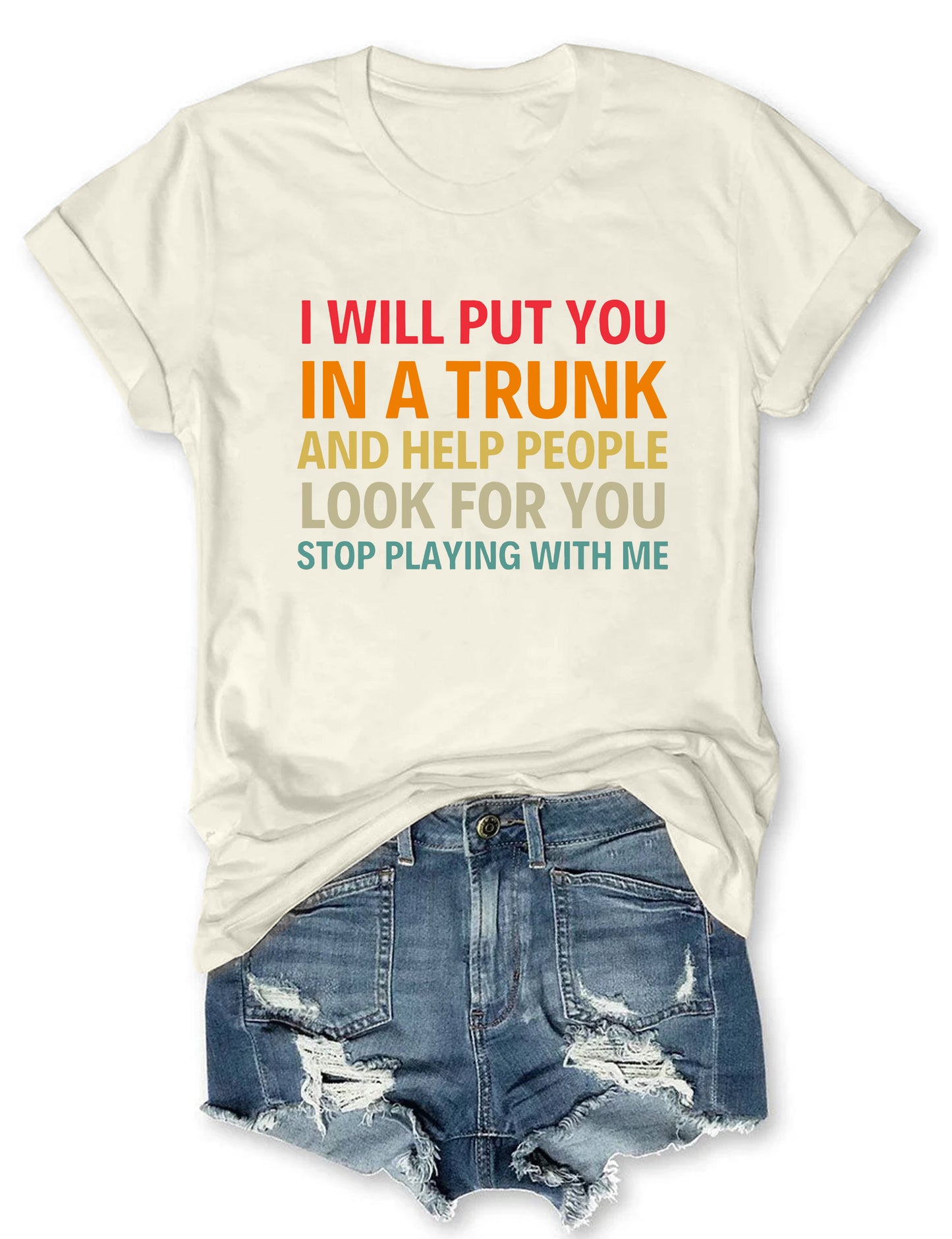 I Will Put You In A Trunk T-Shirt