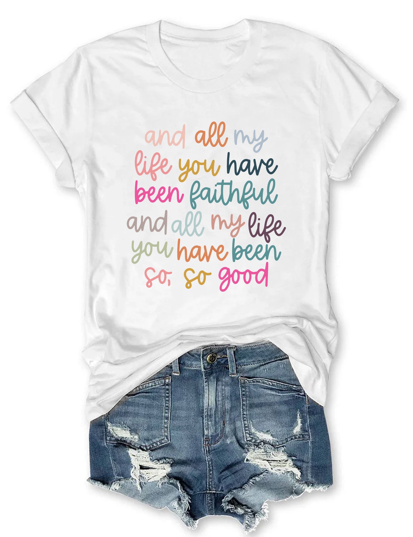 All My Life You Have Been Faithful T-Shirt