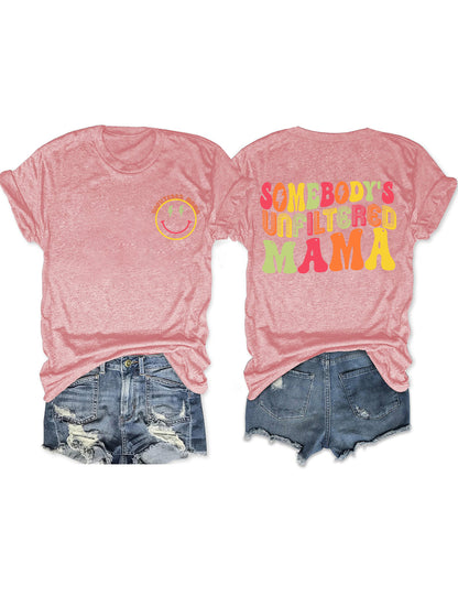 Somebody‘s Unfiltered Mama T-Shirt