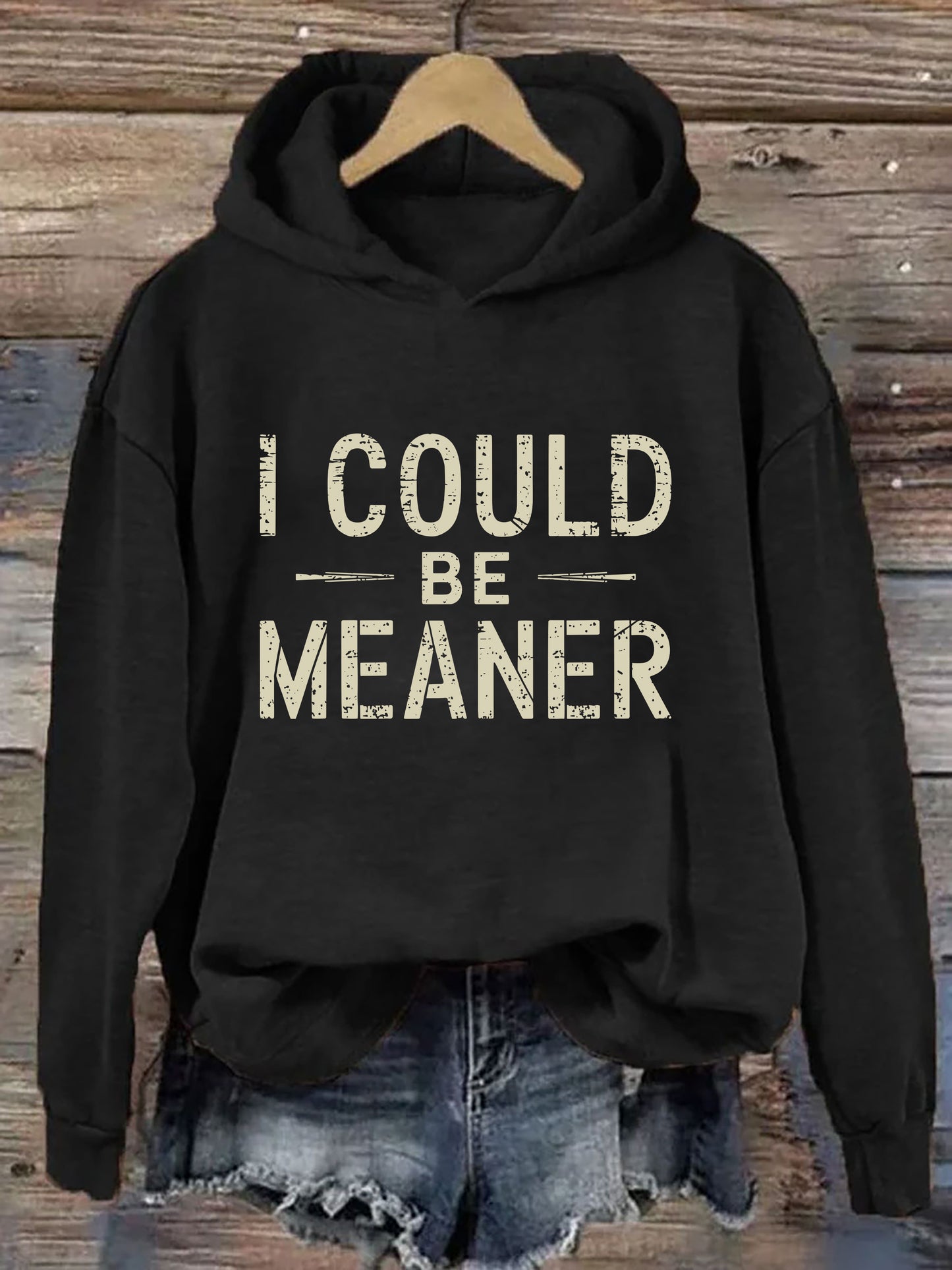 I Could Be Meaner Hoodie