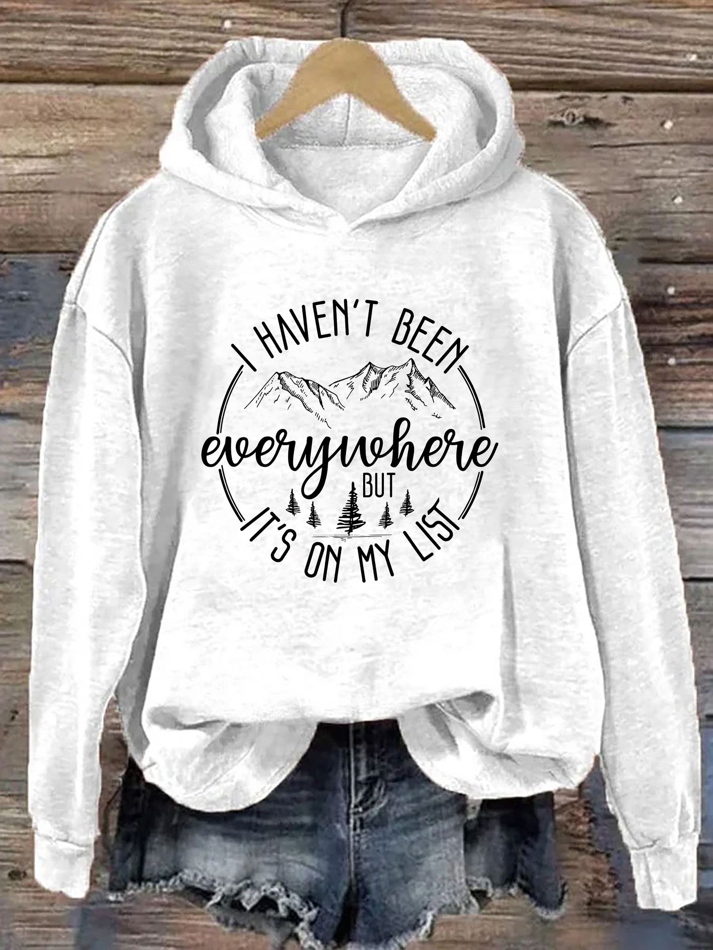 I Haven't Been Everywhere But It's On My List Hoodie