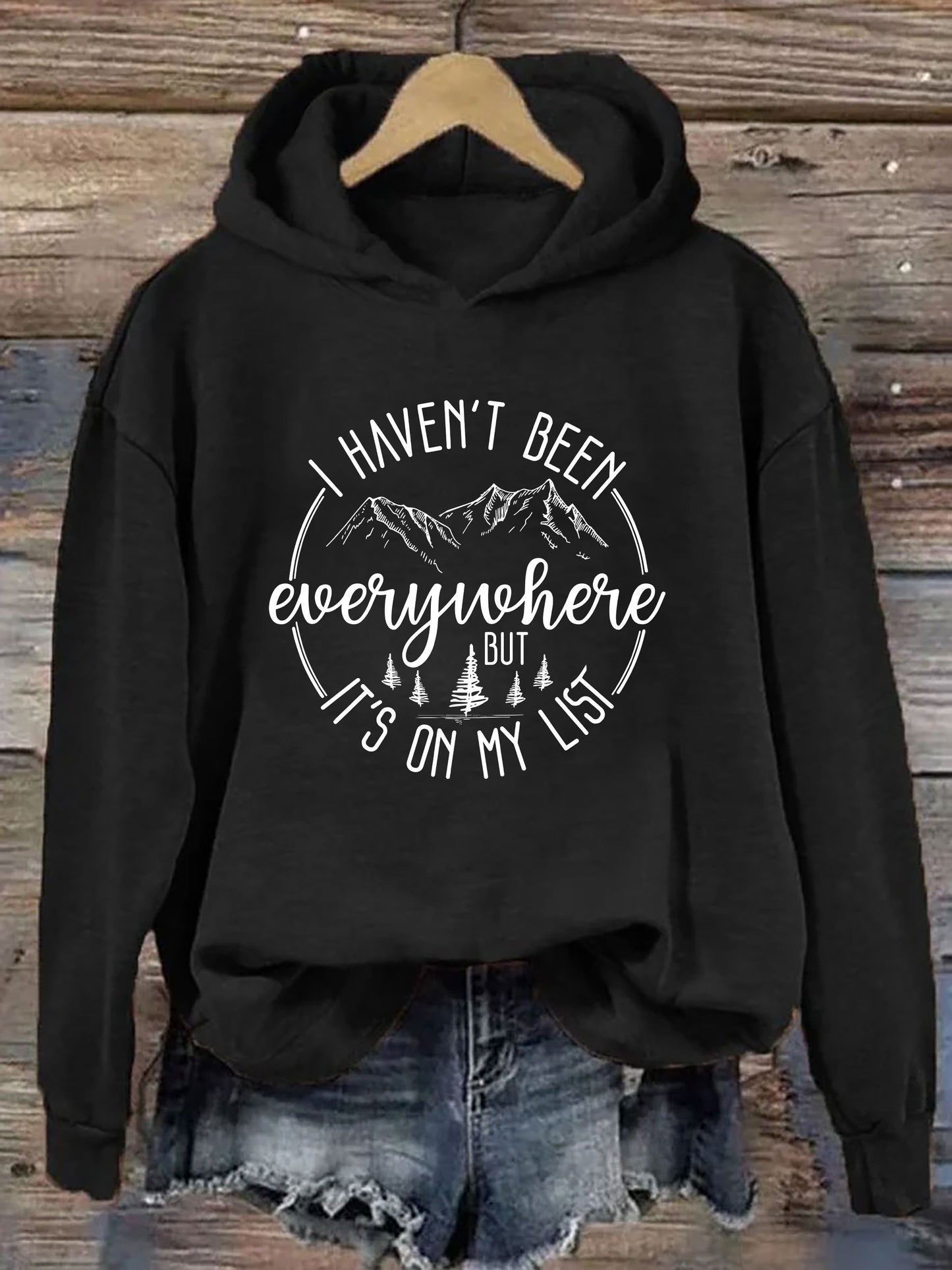 I Haven't Been Everywhere But It's On My List Hoodie