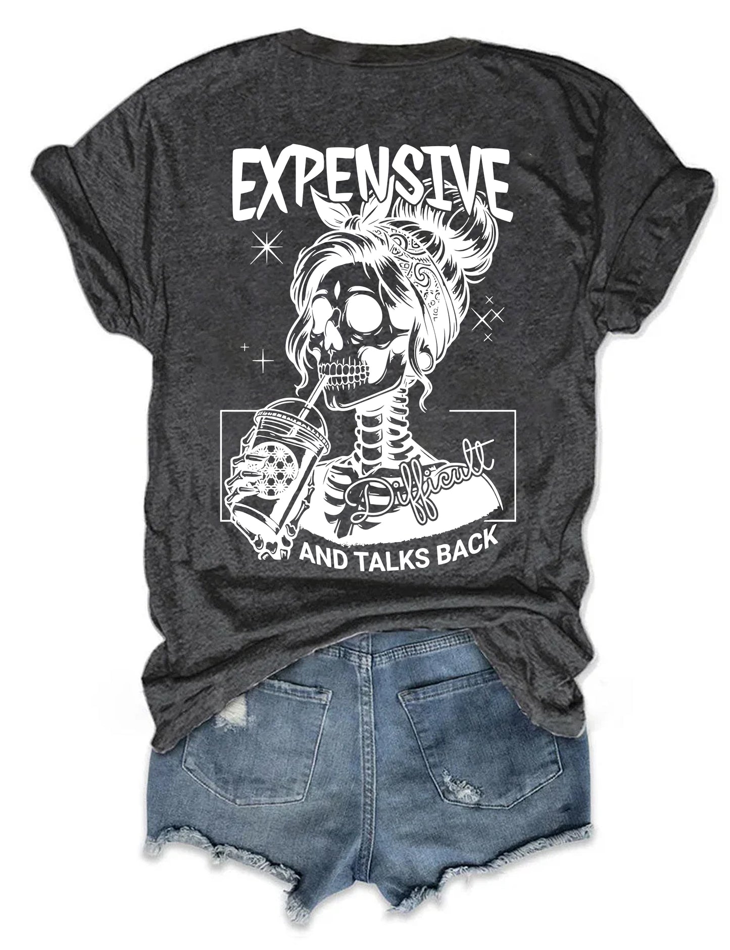Expensive Difficult And Talks Back T-shirt