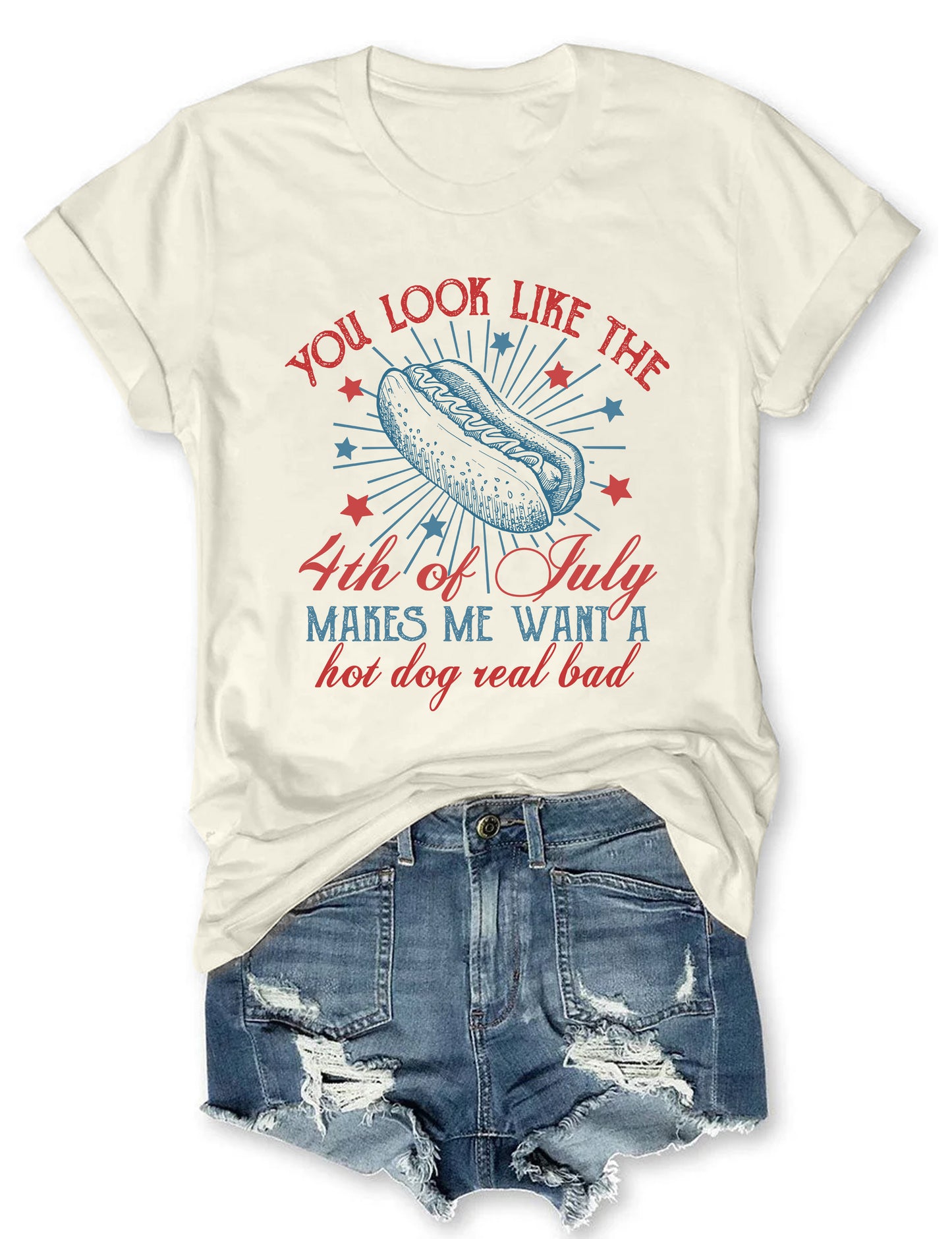 You Look Like the 4th of July T-shirt