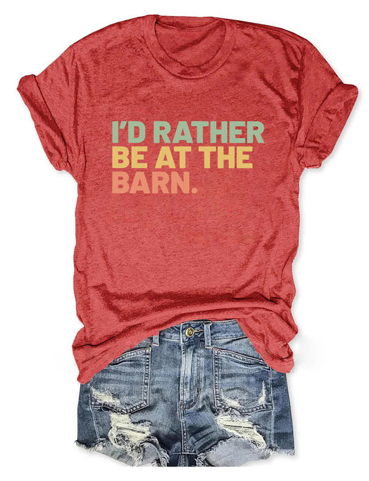 I'd Rather Be At The Barn T-shirt